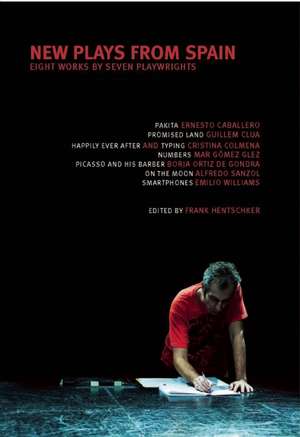 New Plays from Spain: Eight Works by Seven Playwrights de Frank Hentschker