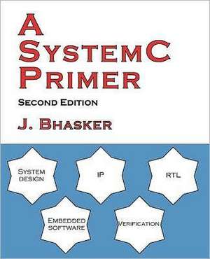 A Systemc Primer, Second Edition: He Left His Heart in San Diego de J. Bhasker