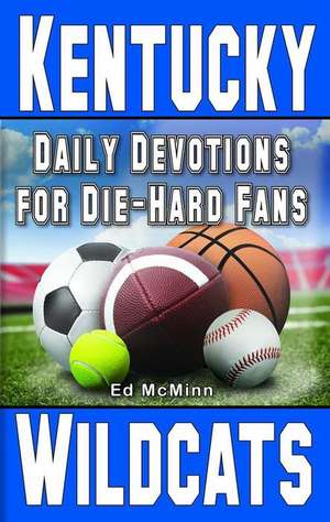 Daily Devotions for Die-Hard Fans Kentucky Wildcats de Ed Mcminn