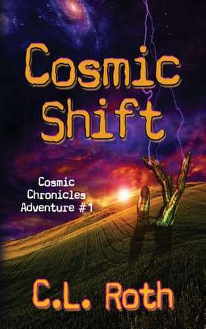 Cosmic Shift de C. L. Roth