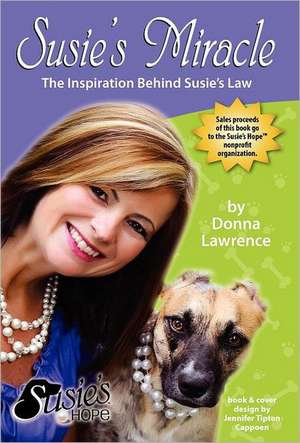 Susie's Miracle the Inspiration Behind Susie's Law de Donna Lawrence