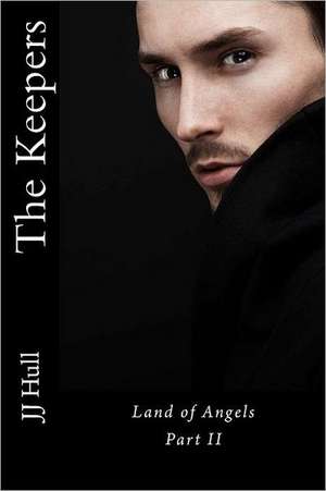 The Keepers, Land of Angels Part II: The Original Edition de Jj Hull