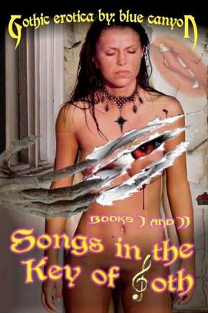 Songs in the Key of Goth Books 1 & 2: The Pittsburgh Connection de Blue Canyon