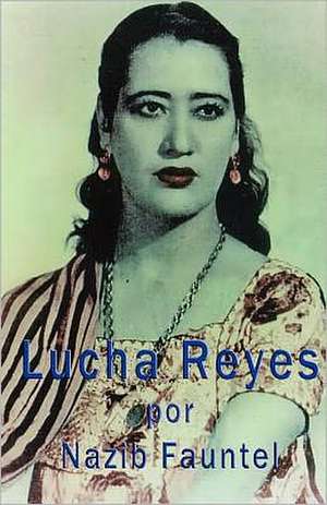 Lucha Reyes: The Pittsburgh Connection de Nazib Fauntel