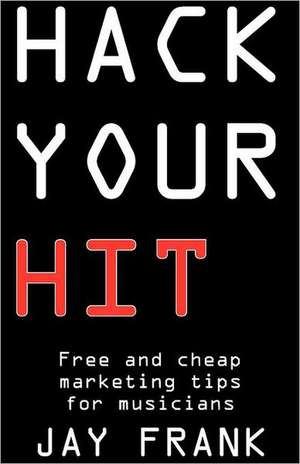 Hack Your Hit de Jay Frank