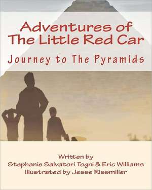 Adventures of the Little Red Car: Journey to the Pyramids de Stephanie Salvatori Togni