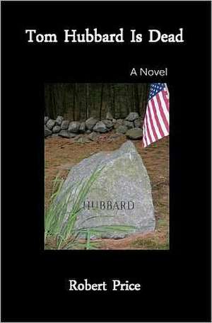 Tom Hubbard Is Dead: Activities and Traditions to Share with Your Children de Robert Price