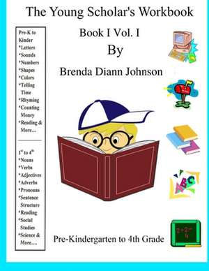 The Young Scholar's Workbook: Book I Vol. I de Brenda Johnson Padgitt