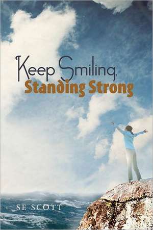 Keep Smiling, Standing Strong: Loving Thoughts to Still the Monkey in Your Mind de Se Scott