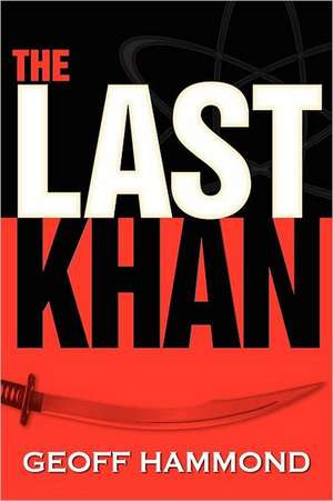 The Last Khan: A Book Full of Resources for All Branches of Military and Their Families de MR Geoff Hammond