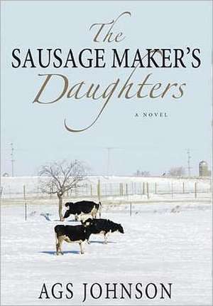 The Sausage Maker's Daughters de Ags Johnson