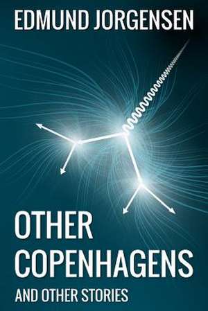 Other Copenhagens (and Other Stories): These Six Heart-Warming Stories, Told Through the Experiences of Six Loveable Canines, Will Touch Your Heart, Bring a de Edmund Jorgensen