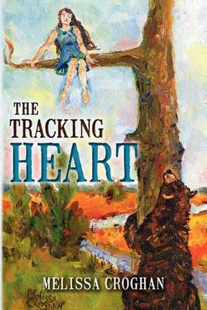 The Tracking Heart de Melissa Croghan