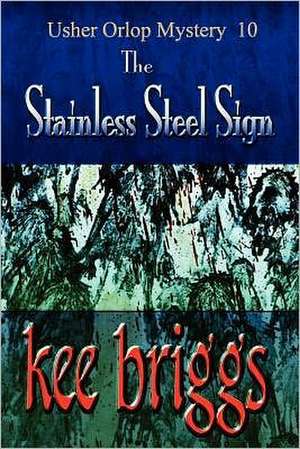 The Stainless Steel Sign: The Savvy Woman's Guide to Turning Small Talk Into Big Business de Kee Briggs