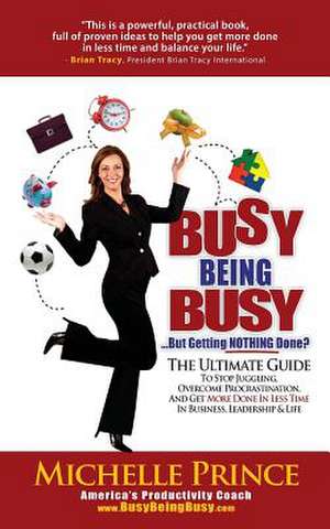 Busy Being Busy....But Getting Nothing Done? de Michelle Prince