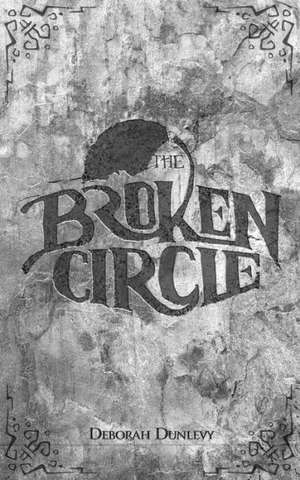 The Broken Circle: Just as Versatile, Not as Tacky de Deborah Dunlevy