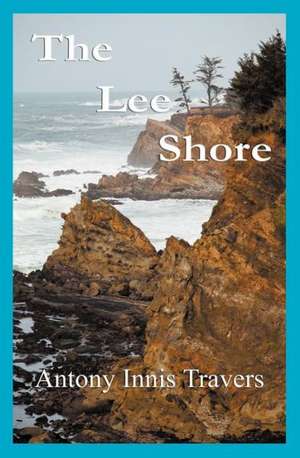 The Lee Shore de Antony Innis Travers