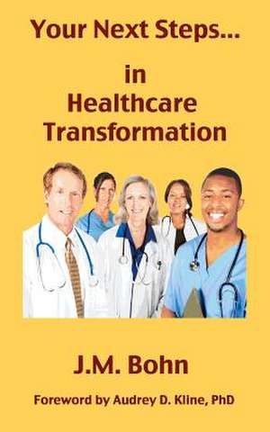 Your Next Steps in Healthcare Transformation: Volume 2 de J. M. Bohn