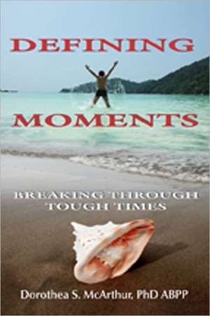 Defining Moments de DOROTHEA S. MCARTHUR