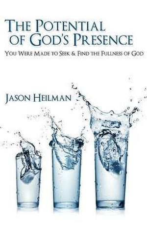 The Potential of God's Presence de Jason Heilman