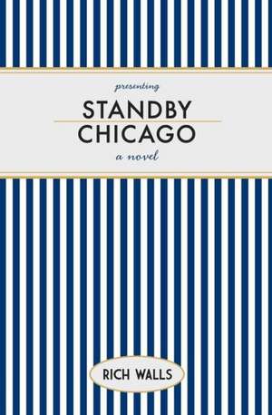 Standby, Chicago: Plugging Into the Power of God's Word de Rich Walls