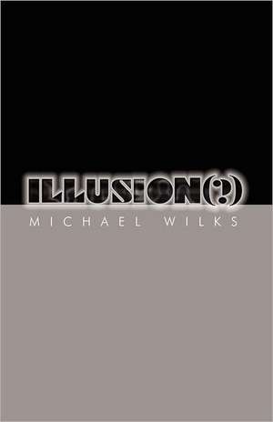 Illusion(?) de Michael Wilks