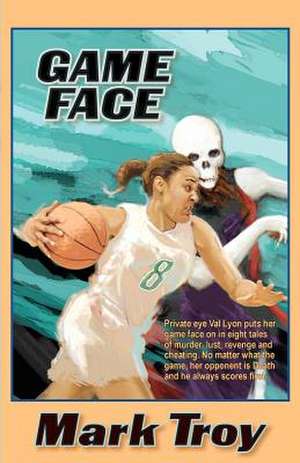 Game Face: Romance Novel de Mark Troy