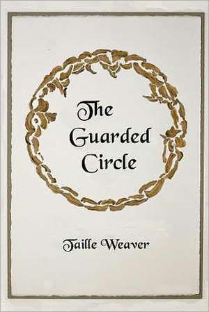 The Guarded Circle: Ahna and the Goddess of Sustainability de Taille Weaver