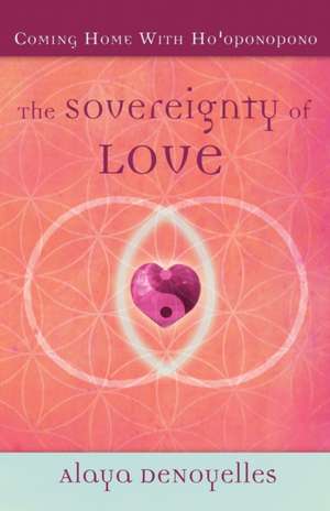 The Sovereignty of Love de Alaya Denoyelles