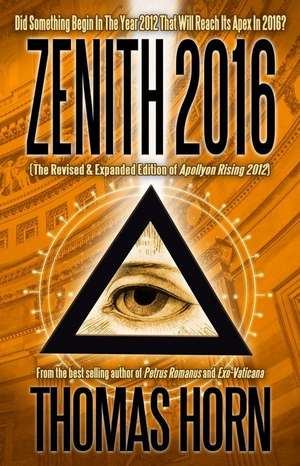 Zenith 2016: Did Something Begin in the Year 2012 That Will Reach Its Apex in 2016? de Thomas Horn