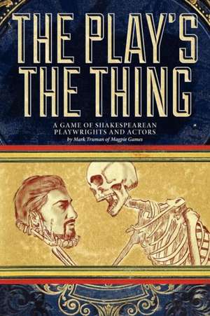 The Play's the Thing de Mark Diaz Truman