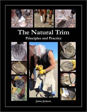 The Natural Trim: Principles and Practice de Jaime Jackson