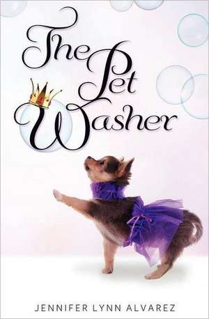 The Pet Washer: The Pet Washer Series de Jennifer Lynn Alvarez