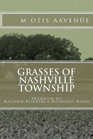 Grasses of Nashville Township de M. Otis Aaven E.