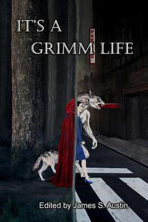 It's a Grimm Life de James S. Austin