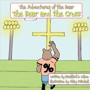 The Bear and the Cross de Bradford D. Wilson