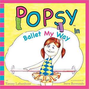 Popsy in Ballet My Way de Tammy Laframboise