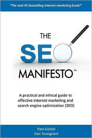 The Seo Manifesto: A Practical and Ethical Guide to Internet Marketing and Search Engine Optimization (Seo). de Pamela Gobiel