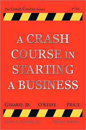 A Crash Course in Starting a Business de Jr. Scott Girard