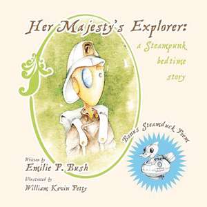 Her Majesty's Explorer de Emilie P. Bush