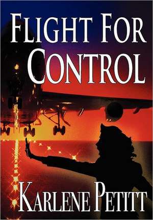 Flight for Control de Karlene K. Petitt