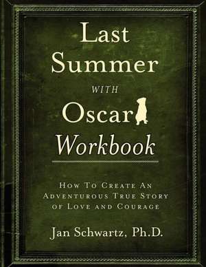 Last Summer with Oscar Workbook de Ph. D. Jan Schwartz