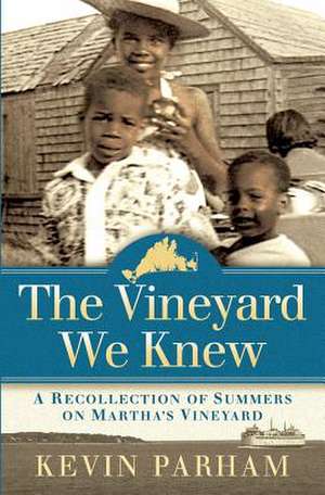 The Vineyard We Knew de Kevin J. Parham