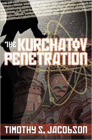 The Kurchatov Penetration: A Fallen Star in the Days of Billy the Kid de MR Timothy S. Jacobson