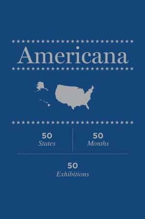 Americana: 50 States, 50 Months, 50 Exhibitions de Jens Hoffmann