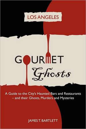 Gourmet Ghosts - Los Angeles de James Bartlett