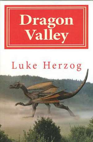 Dragon Valley de Luke Herzog