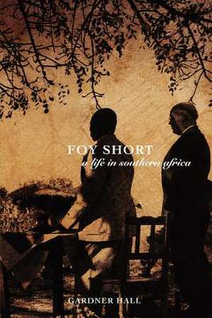 Foy Short, a Life in Southern Africa