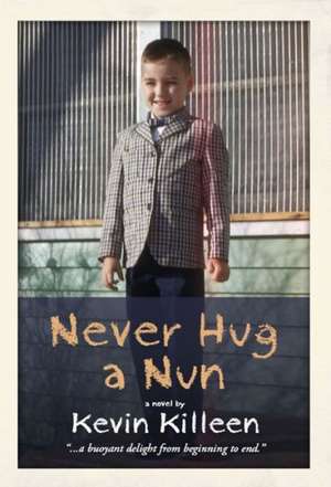 Never Hug a Nun de Kevin Killeen