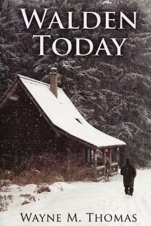 Walden Today de Wayne M. Thomas